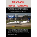 Air Crash Investigations: PILOT ERROR KILLS 50 PEOPLE IN BUFFALO, The Crash of Colgan Air Flight 3407