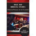 Race and Biblical Studies: Antiracism Pedagogy for the Classroom