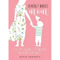 Heavenly Minded Mom: A 90 Day Journey to Embrace What Matters Most