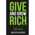 Give and Grow Rich: Change Your Mind, Change Your Money