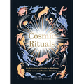 Cosmic Rituals: An Astrological Guide to Wellness, Self-Care and Positive Thinking