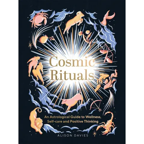 Cosmic Rituals: An Astrological Guide to Wellness, Self-Care and Positive Thinking