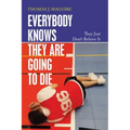 Everybody Knows They Are Going to Die: They Just Don't Believe It