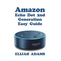Amazon Echo Dot 2nd Generation Easy Guide