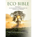 Eco Bible: Volume 1: An Ecological Commentary on Genesis and Exodus