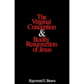 The Virginal Conception and Bodily Resurrection of Jesus