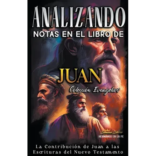 Analizando Notas en el Libro de Juan: La Contribución de Juan a las Escrituras del Nuevo Testamento