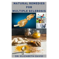 Natural Remedies for Multiple Sclerosis: Complete Guide on Healing and Treating Multiple Sclerosis (MS) Naturally