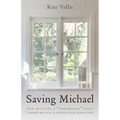 Saving Michael: How Rescuing a "Throwaway" Child Turned Me into a Foster-Care Advocate
