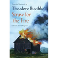 Straw for the Fire: From the Notebooks of Theodore Roethke 1943-63