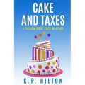 Cake and Taxes: A Yellow Rose Cozy Mystery