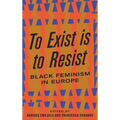 To Exist is to Resist: Black Feminism in Europe