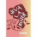 Viva la Mujer Agenda: Tema Feminista Agenda Mensual y Semanal + Organizador I Año Escolar Agosto 2019 a Julio 2020 6 x 9 in