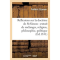 Réflexions Sur La Doctrine de Saint-Simon: Extrait de Mélanges, Religion, Philosophie, Politique