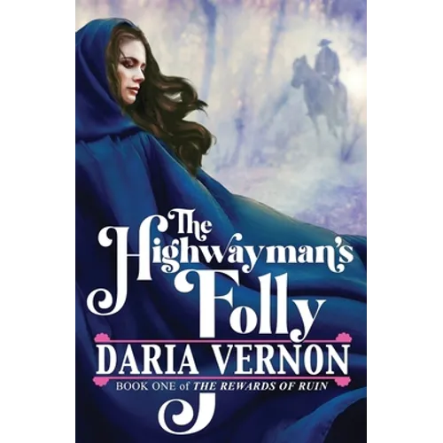 The Highwayman's Folly: Book One of The Rewards of Ruin