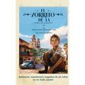 El Zorrito de la Capilla de Guadalupe: Aventuras, Travesuras y Tragedias de Mi Niñez en Mi Lindo Pueblo