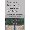 Country Stories of Ghosts and Bad Men: Series 2 - The Dead Ones