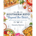 Southern Keto: Beyond the Basics: More of the Easy Comfort Food You Love