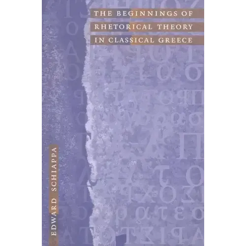 The Beginnings of Rhetorical Theory in Classical Greece