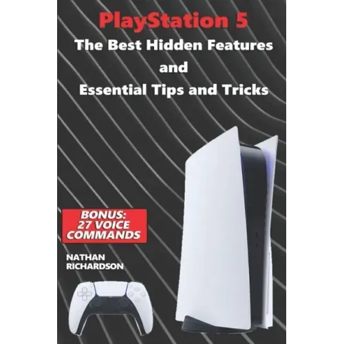 PlayStation 5 - The Best Hidden Features and Essential Tips and Tricks (Bonus: 27 Voice Commands)