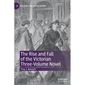 The Rise and Fall of the Victorian Three-Volume Novel