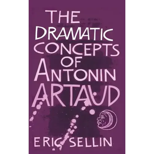 The Dramatic Concepts of Antonin Artaud