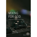 Mixing for God: A volunteer's guide to church sound
