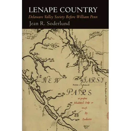 Lenape Country: Delaware Valley Society Before William Penn