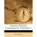 Water Power Chronicle, Volume 1