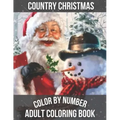 Country Christmas Color By Number Adult Coloring book: Beautiful Grayscale Images of Winter Christmas Fun and Fun Large Print Festive Holiday Country