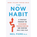 The Now Habit: A Strategic Program for Overcoming Procrastination and Enjoying Guilt-Free Play
