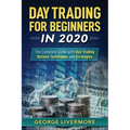 Day Trading For Beginners 2020: The Complete Guide With Day Trading Options Techniques And Strategies