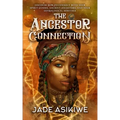 The Ancestor Connection: Discover How to Connect With Your Spirit Guides, Ancient Ancestors, and Your Genealogical Heritage