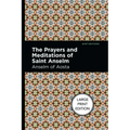 The Prayers and Meditations of St. Anslem: Large Print Edition