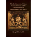 The Evolution of the Notion "Internal Forum" and Its Ramifications in the Organization of the Church