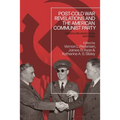 Post-Cold War Revelations and the American Communist Party: Citizens, Revolutionaries, and Spies