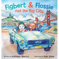 Figbert & Flossie Visit the Big City: A Children's Picture Book About Friendship and Kindness for Ages 4-8