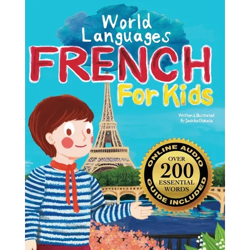 French for Kids - A World Languages Picture Book: Learn basic French words, phrases, and culture with a cheerful guide from France!