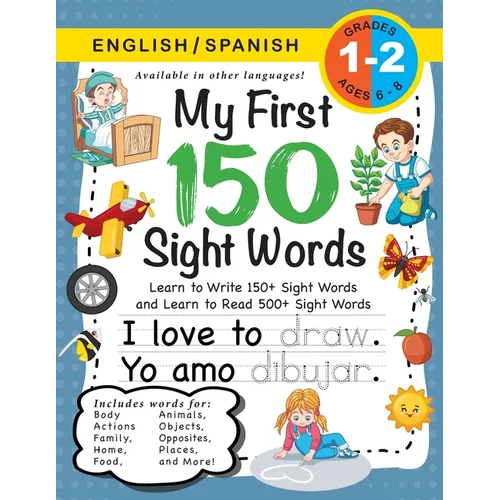My First 150 Sight Words Workbook: (Ages 6-8) Bilingual (English / Spanish) (Inglés / Español): Learn to Write 150 and Read 500 Sight Words (Body, Act