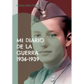 Mi diario de la guerra 1936-1939