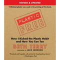 Plastic-Free: How I Kicked the Plastic Habit and How You Can Too