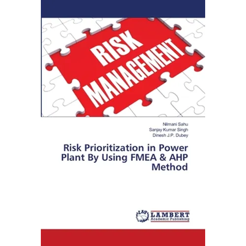 Risk Prioritization in Power Plant By Using FMEA & AHP Method
