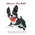 Where's ... The Ball? Who wan help me find the ball ?: book for baby 2 YEARS OLD Children's Dog Books