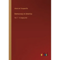 Democracy in America: Vol. 1 - in large print