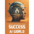 New Secrets for Success in an AI World