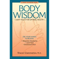 Body Wisdom: Simple Techniques for Optimal Health--A Journey in Self-Healing