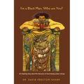 I'm a Black Man, Who Are You?
