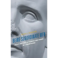 Being Subordinate Men: Paul's Rhetoric of Gender and Power in 1 Corinthians
