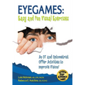 Eyegames: Easy and Fun Visual Exercises: An OT and Optometrist Offer Activities to Enhance Vision!