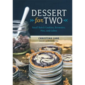 Dessert for Two: Small Batch Cookies, Brownies, Pies, and Cakes